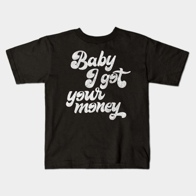 Baby I Got Your Money ▲ Hip Hop Design Kids T-Shirt by DankFutura